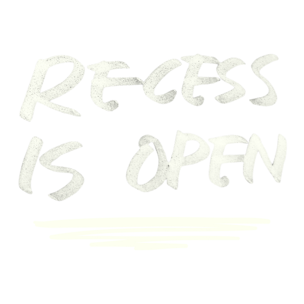 Recess is Open